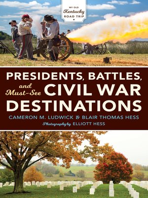 cover image of Presidents, Battles, and Must-See Civil War Destinations